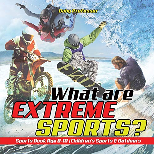 What Are Extreme Sports Sports Book Age 8-10 Children's Sports & Outdoors [Paperback]