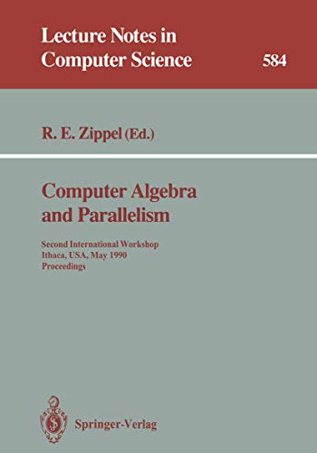 Computer Algebra and Parallelism Second International Workshop, Ithaca, USA, Ma [Paperback]