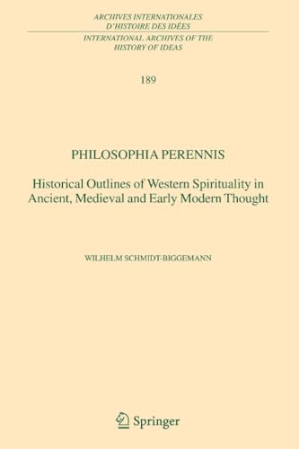 Philosophia perennis Historical Outlines of Western Spirituality in Ancient, Me [Paperback]