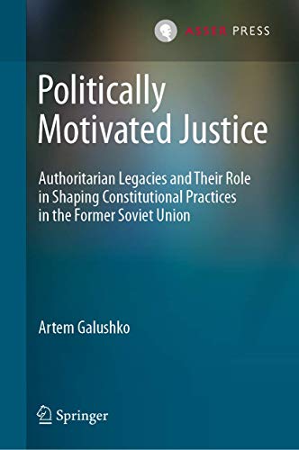 Politically Motivated Justice Authoritarian Legacies and Their Role in Shaping  [Hardcover]