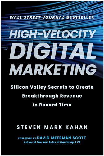 High-Velocity Digital Marketing Silicon Valley Secrets to Create Breakthrough R [Hardcover]