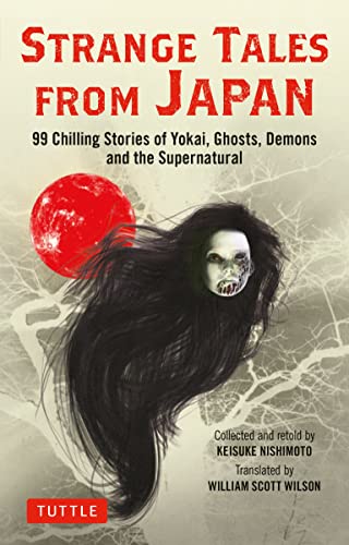 Strange Tales from Japan 99 Chilling Stories of Yokai, Ghosts, Demons and the S [Paperback]