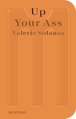 Up Your Ass Or From the Cradle to the Boat Or The Big Suck Or Up from the Slime [Paperback]