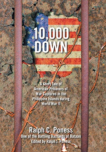 10,000 Down  A Short Tale of American Prisoners of War Captured in the Philippi [Hardcover]