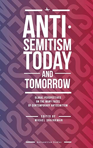 Antisemitism Today and Tomorrow Global Perspectives on the Many Faces of Contem [Hardcover]