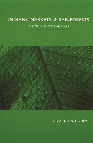 Indians, Markets, and Rainforests Theoretical, Comparative, and Quantitative Ex [Hardcover]