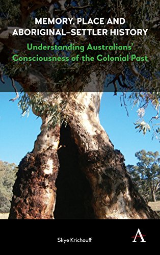 Memory, Place and Aboriginal-Settler History Understanding Australians Conscio [Hardcover]