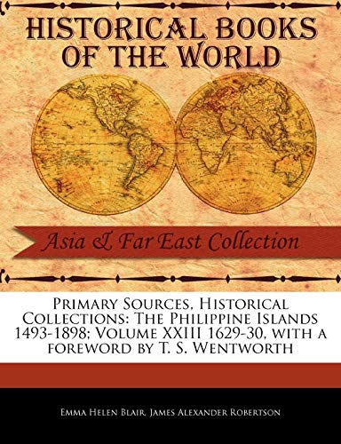 Primary Sources, Historical Collections  The Philippine Islands 1493-1898 Volu [Paperback]