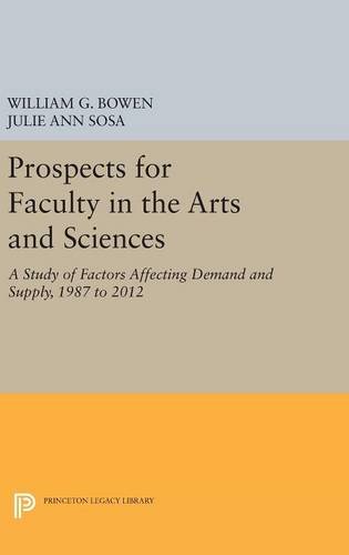 Prospects for Faculty in the Arts and Sciences A Study of Factors Affecting Dem [Hardcover]