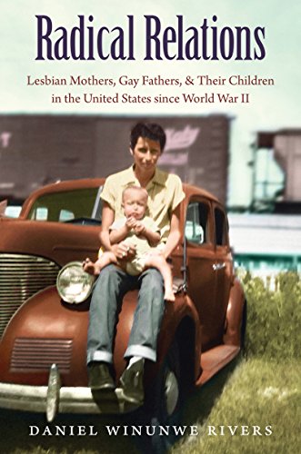 Radical Relations Lesbian Mothers, Gay Fathers, And Their Children In The Unite [Paperback]