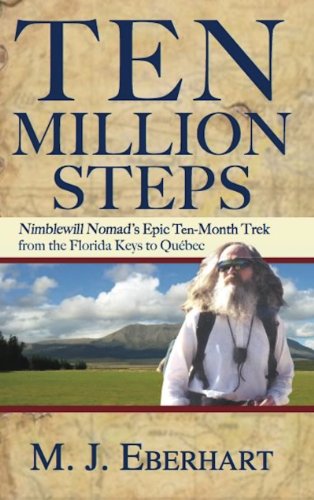 Ten Million Steps Nimblewill Nomad's Epic 10-Month Trek from the Florida Keys t [Paperback]