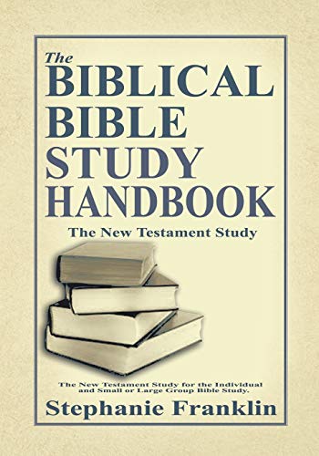 The Biblical Bible Study Handbook The New Testament Study For The Individual An [Paperback]