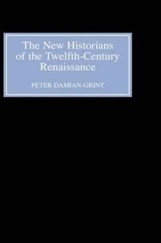 The New Historians of the Twelfth-Century Renaissance Authorising History in th [Hardcover]