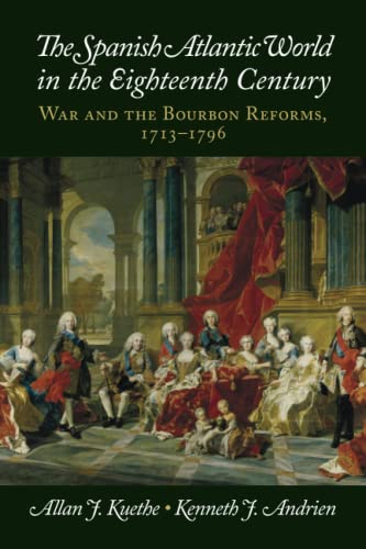 The Spanish Atlantic World in the Eighteenth Century War and the Bourbon Reform [Paperback]