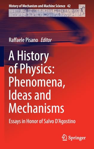 A History of Physics Phenomena, Ideas and Mechanisms Essays in Honor of Salvo  [Hardcover]