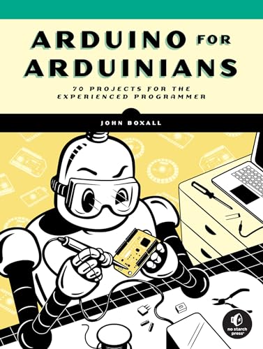 Arduino for Arduinians 70 Projects for the Experienced Programmer [Paperback]