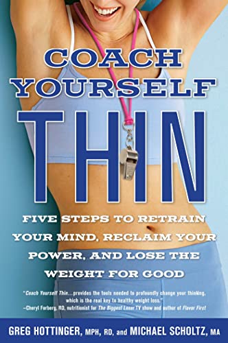 Coach Yourself Thin Five Steps to Retrain Your Mind, Reclaim Your Power, and Lo [Paperback]