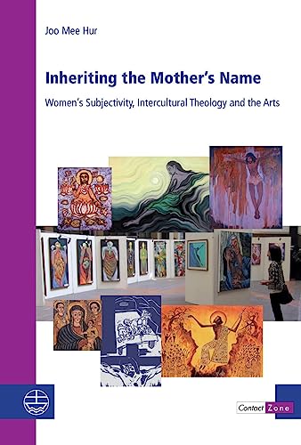 Inheriting the Mothers's Name Women's Subjectivity, Intercultural Theology and  [Paperback]