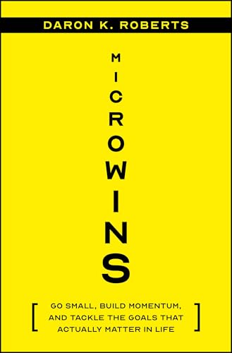 Microwins Go Small, Build Momentum, and Tackle the Goals that Actually Matter i [Hardcover]