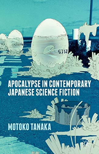 Apocalypse in Contemporary Japanese Science Fiction [Paperback]
