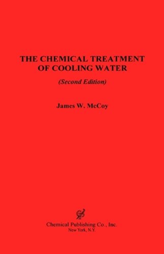 The Chemical Treatment Of Cooling Water, 2nd Edition [Hardcover]