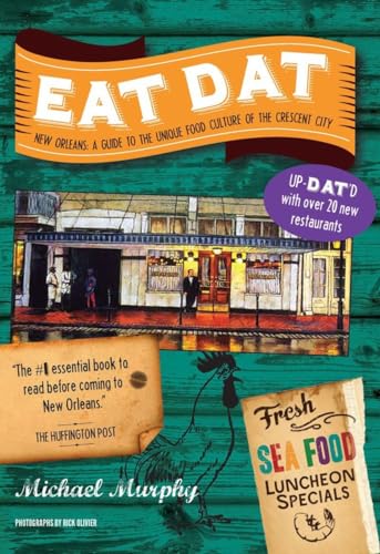 Eat Dat New Orleans A Guide to the Unique Food Culture of the Crescent City [Paperback]
