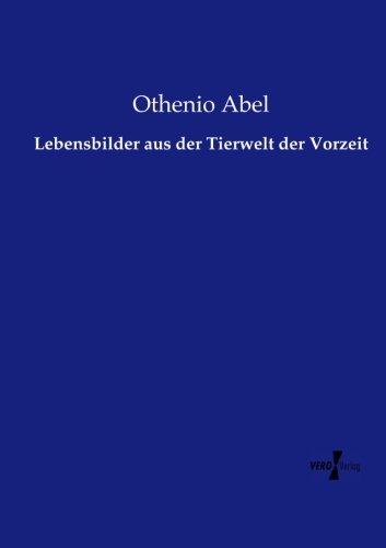 Lebensbilder Aus Der Tierwelt Der Vorzeit (german Edition) [Paperback]