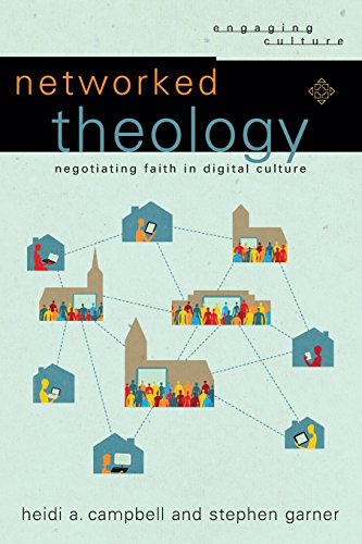 Networked Theology Negotiating Faith In Digital Culture (engaging Culture) [Paperback]
