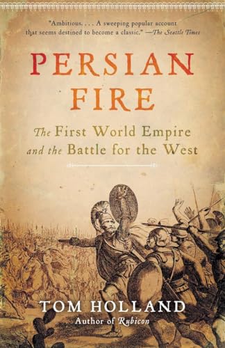 Persian Fire The First World Empire and the Battle for the West [Paperback]