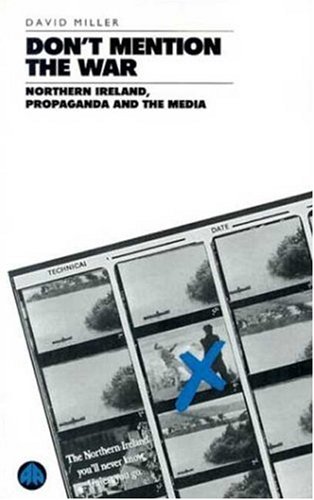 Don&39t Mention the War Northern Ireland, Propaganda and the Media [Paperback]