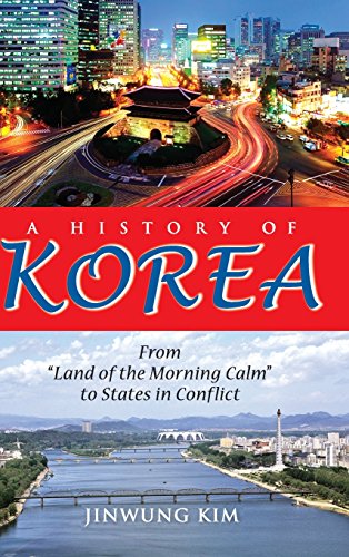 A History of Korea From  Land of the Morning Calm  to States in Conflict [Hardcover]