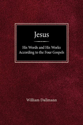 Jesus  His Words and His Works According to the Four Gospels [Hardcover]