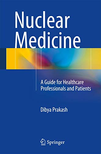 Nuclear Medicine A Guide for Healthcare Professionals and Patients [Hardcover]