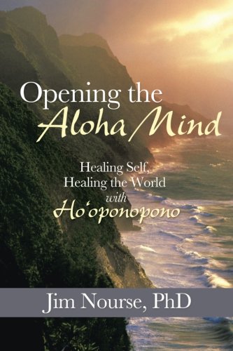 Opening The Aloha Mind Healing Self, Healing The World With Ho'oponopono [Paperback]