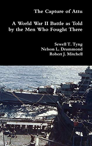 Capture of Attu  A World War II Battle As Told by the Men Who Fought There [Hardcover]