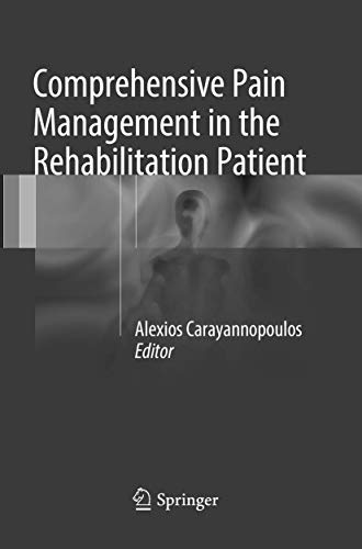 Comprehensive Pain Management in the Rehabilitation Patient [Paperback]