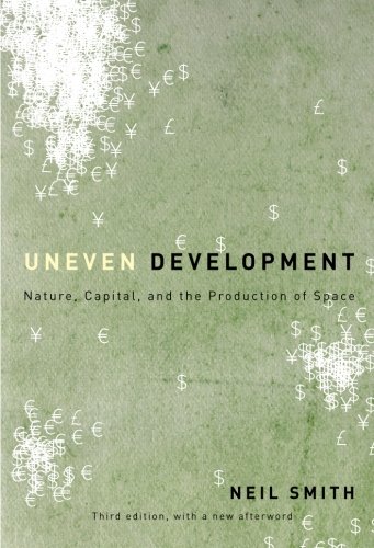 Uneven Development Nature, Capital, and the Production of Space [Paperback]