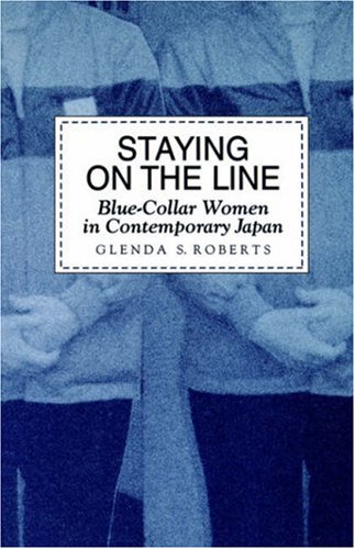 Staying On The Line Blue-Collar Women In Contemporary Japan [Paperback]