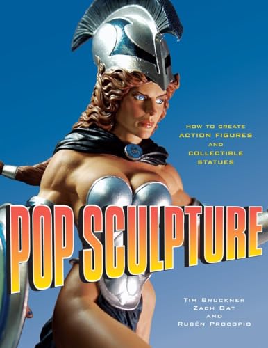 Pop Sculpture How to Create Action Figures and Collectible Statues [Paperback]