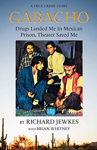 Gabacho  Drugs Landed Me In Mexican Prison, Theatre Saved Me [Paperback]
