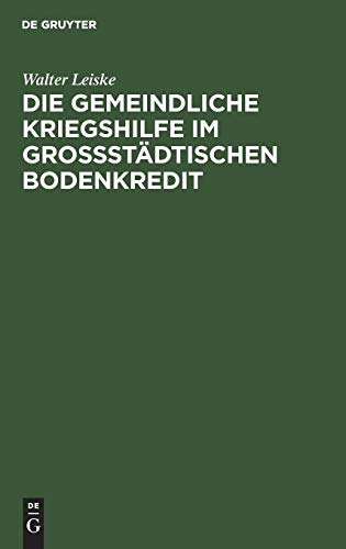 Gemeindliche Kriegshilfe Im Grostdtischen Bodenkredit [Hardcover]