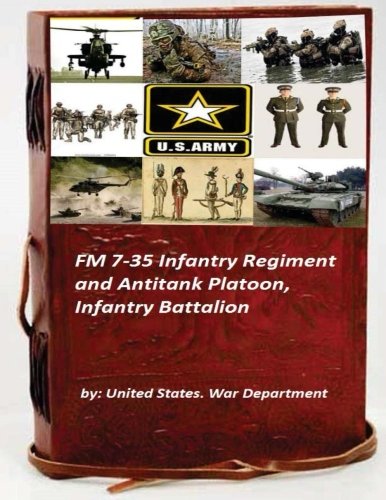 Fm 7-35 Infantry Regiment And Antitank Platoon, Infantry Battalion [Paperback]
