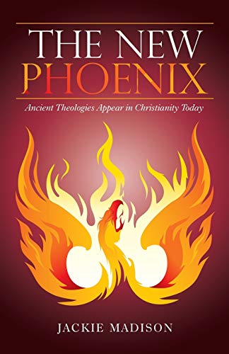 New Phoenix  Ancient Theologies Appear in Christianity Today [Paperback]