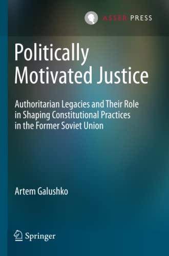 Politically Motivated Justice Authoritarian Legacies and Their Role in Shaping  [Paperback]