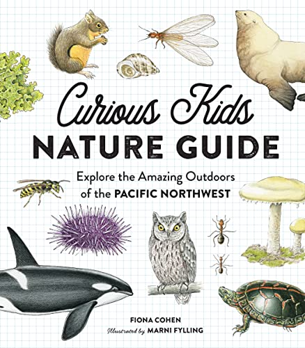 Curious Kids Nature Guide Explore the Amazing Outdoors of the Pacific Northwest [Hardcover]