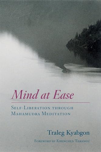 Mind at Ease Self-Liberation through Mahamudra Meditation [Paperback]