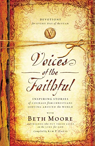 Voices of the Faithful Inspiring Stories of Courage from Christians Serving Aro [Paperback]