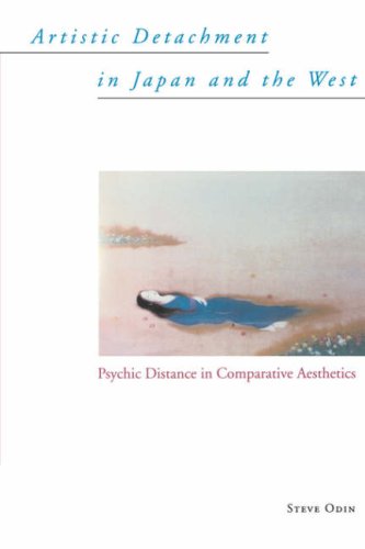 Artistic Detachment In Japan And The West Psychic Distance In Comparative Aesth [Paperback]