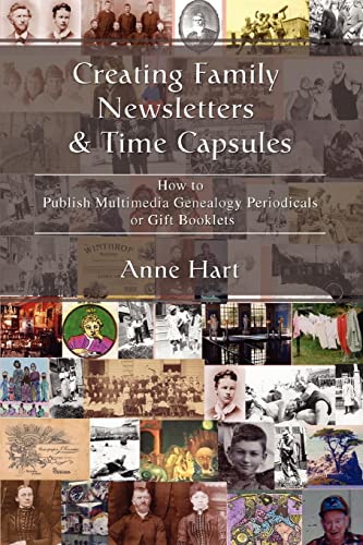 Creating Family Newsletters & Time Capsules How To Publish Multimedia Genealogy [Paperback]