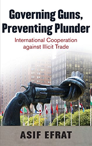 Governing Guns, Preventing Plunder International Cooperation against Illicit Tr [Hardcover]